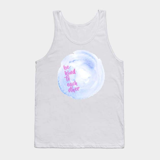 Be kind to each other Tank Top by tziggles